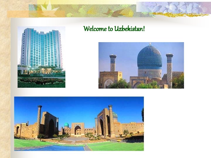 Welcome to Uzbekistan! 