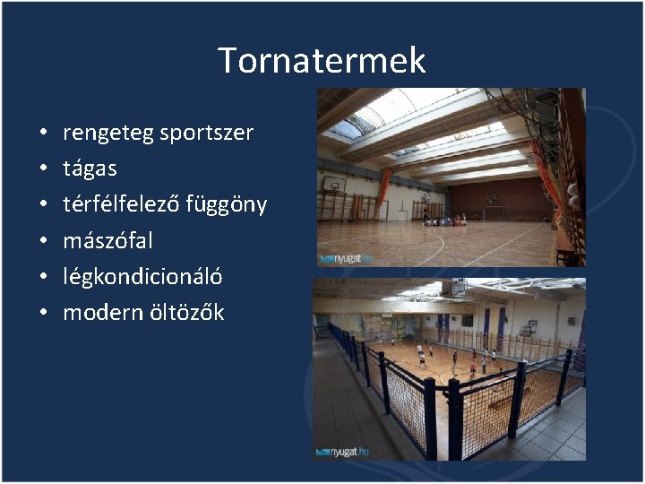 Tornatermek • • • rengeteg sportszer tágas térfélfelező függöny mászófal légkondicionáló modern öltözők 