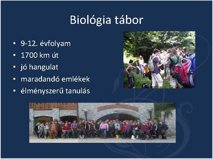 Biológia tábor • • • 9 -12. évfolyam 1700 km út jó hangulat maradandó