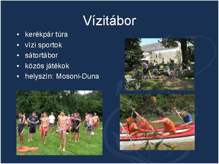Vízitábor • • • kerékpár túra vízi sportok sátortábor közös játékok helyszín: Mosoni-Duna 