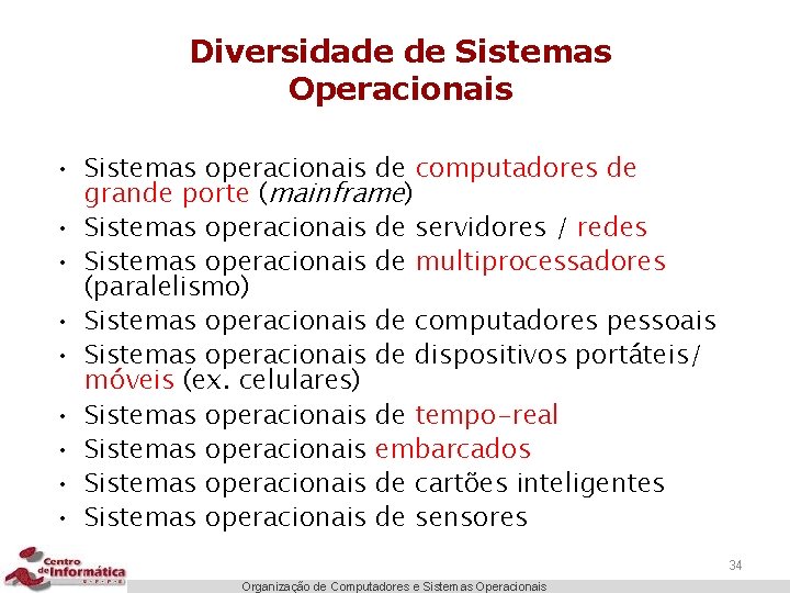 Diversidade de Sistemas Operacionais • Sistemas operacionais de computadores de grande porte (mainframe) •