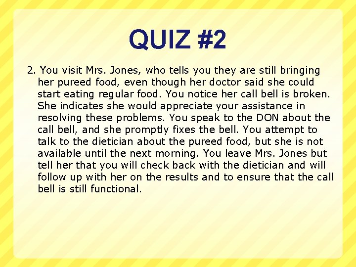 QUIZ #2 2. You visit Mrs. Jones, who tells you they are still bringing