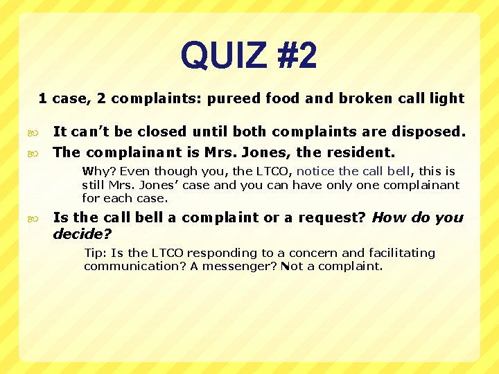 QUIZ #2 1 case, 2 complaints: pureed food and broken call light It can’t