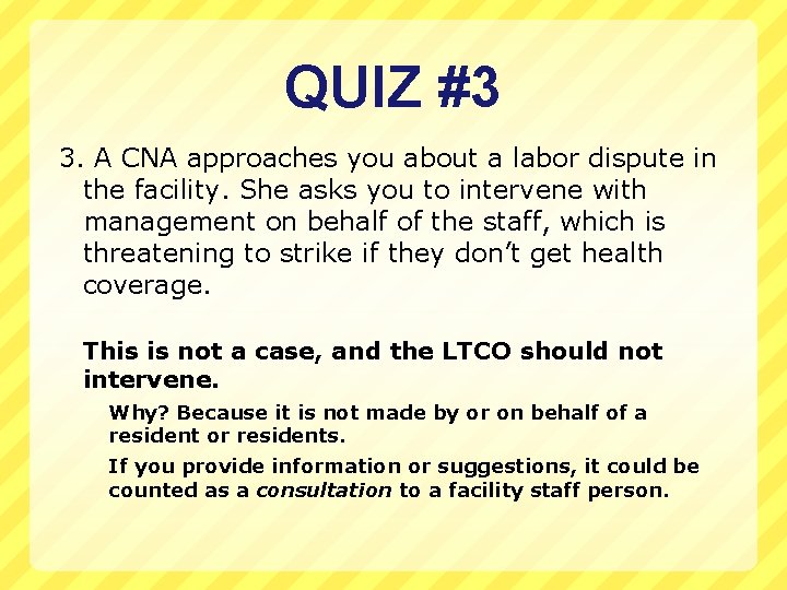 QUIZ #3 3. A CNA approaches you about a labor dispute in the facility.