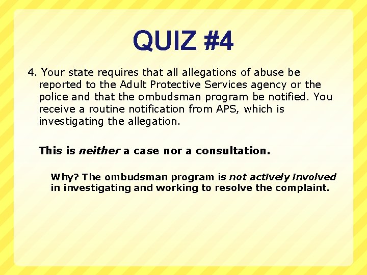 QUIZ #4 4. Your state requires that allegations of abuse be reported to the