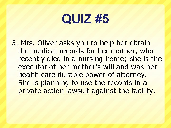 QUIZ #5 5. Mrs. Oliver asks you to help her obtain the medical records