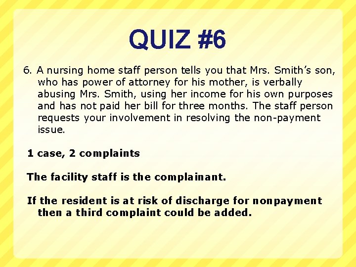 QUIZ #6 6. A nursing home staff person tells you that Mrs. Smith’s son,