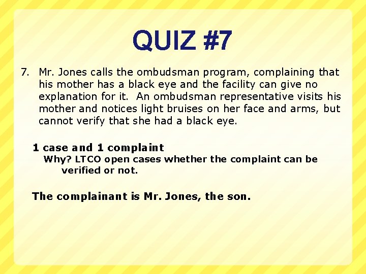 QUIZ #7 7. Mr. Jones calls the ombudsman program, complaining that his mother has