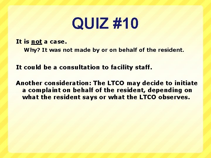 QUIZ #10 It is not a case. Why? It was not made by or