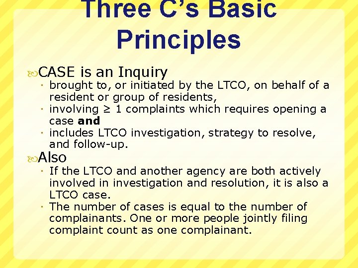 Three C’s Basic Principles CASE is an Inquiry brought to, or initiated by the