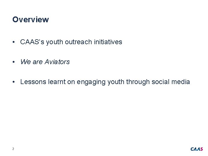 Overview • CAAS’s youth outreach initiatives • We are Aviators • Lessons learnt on