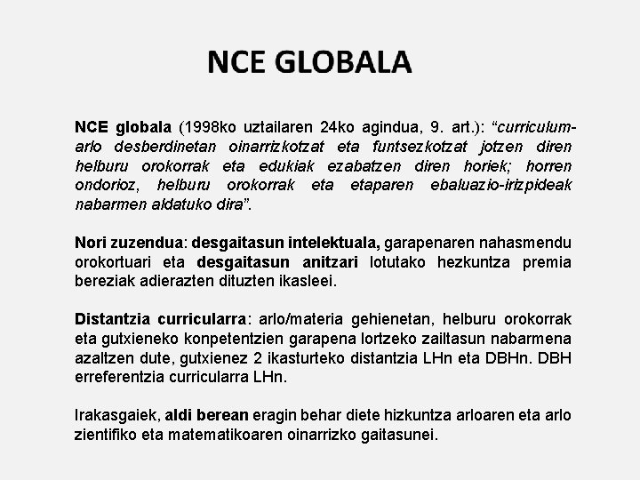 NCE globala (1998 ko uztailaren 24 ko agindua, 9. art. ): “curriculumarlo desberdinetan oinarrizkotzat