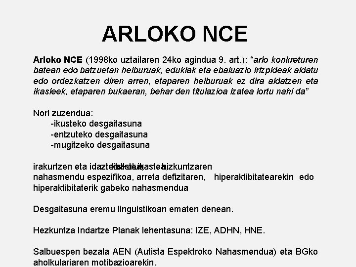 ARLOKO NCE Arloko NCE (1998 ko uztailaren 24 ko agindua 9. art. ): “arlo