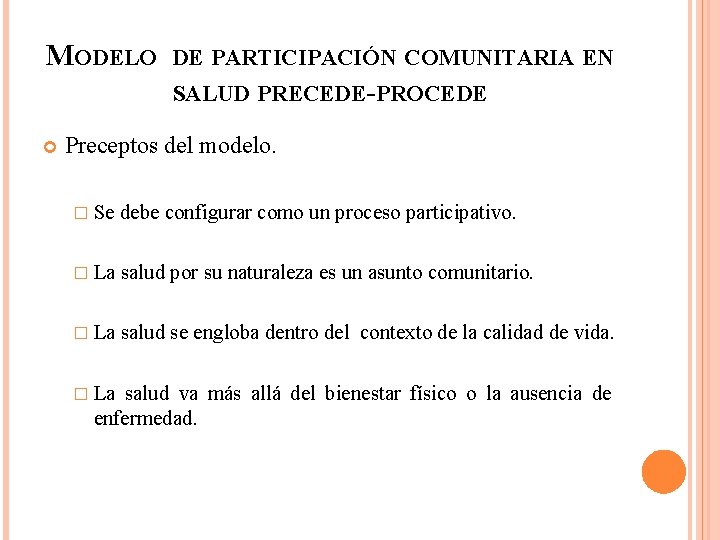 MODELO DE PARTICIPACIÓN COMUNITARIA EN SALUD PRECEDE-PROCEDE Preceptos del modelo. � Se debe configurar