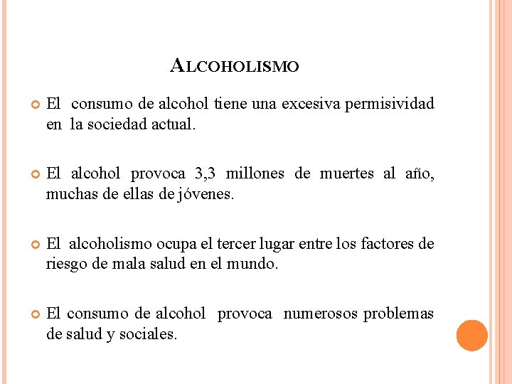 ALCOHOLISMO El consumo de alcohol tiene una excesiva permisividad en la sociedad actual. El