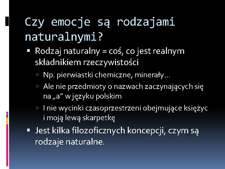 Czy emocje są rodzajami naturalnymi? Rodzaj naturalny = coś, co jest realnym składnikiem rzeczywistości