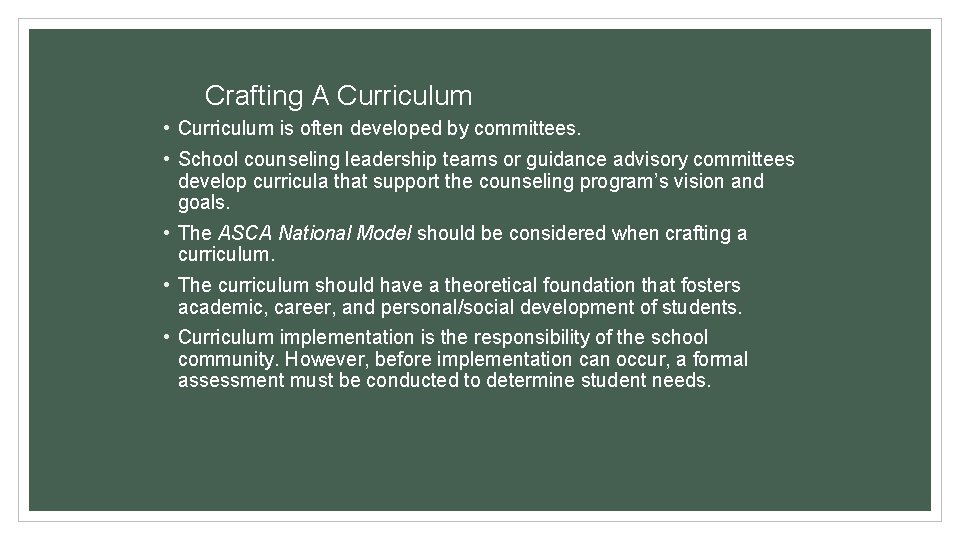 Crafting A Curriculum • Curriculum is often developed by committees. • School counseling leadership