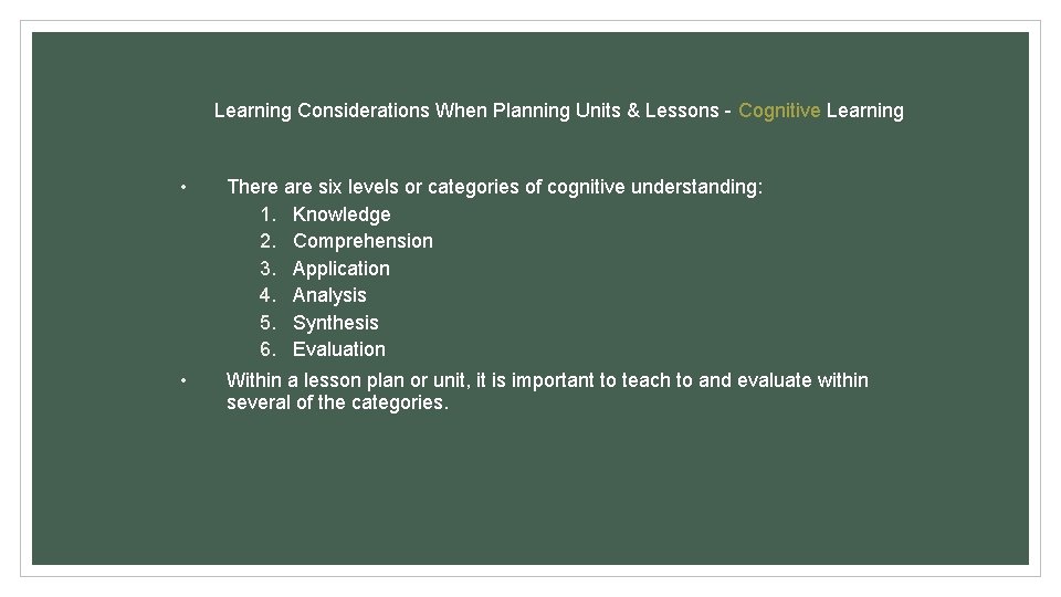 Learning Considerations When Planning Units & Lessons - Cognitive Learning • There are six