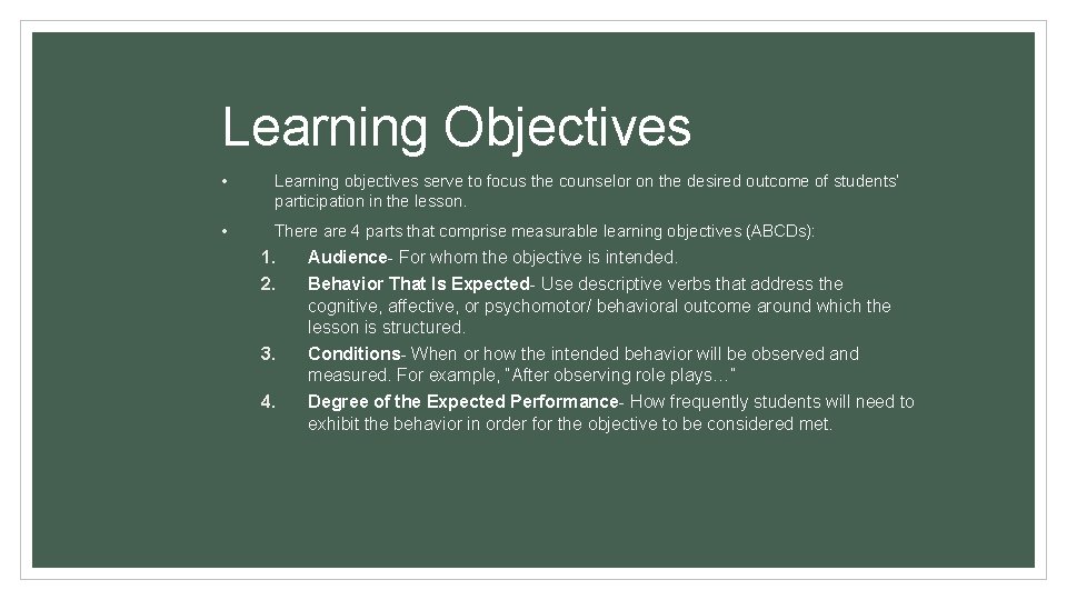 Learning Objectives • Learning objectives serve to focus the counselor on the desired outcome