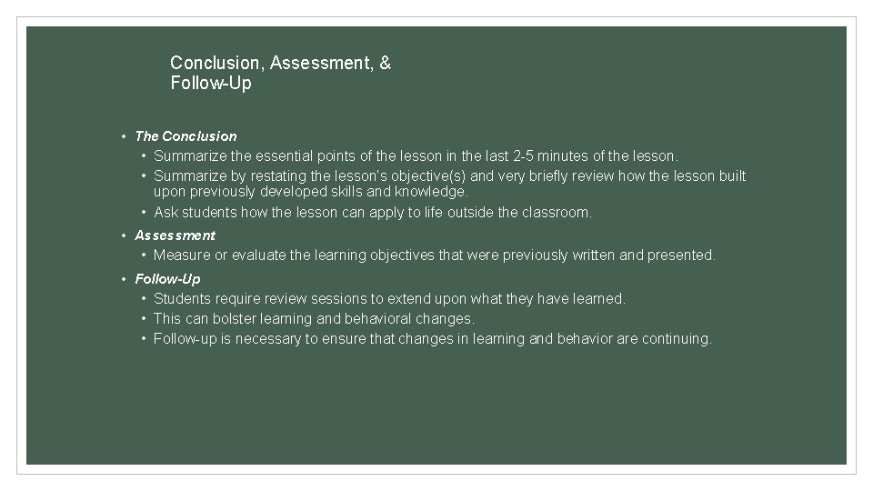 Conclusion, Assessment, & Follow-Up • The Conclusion • Summarize the essential points of the