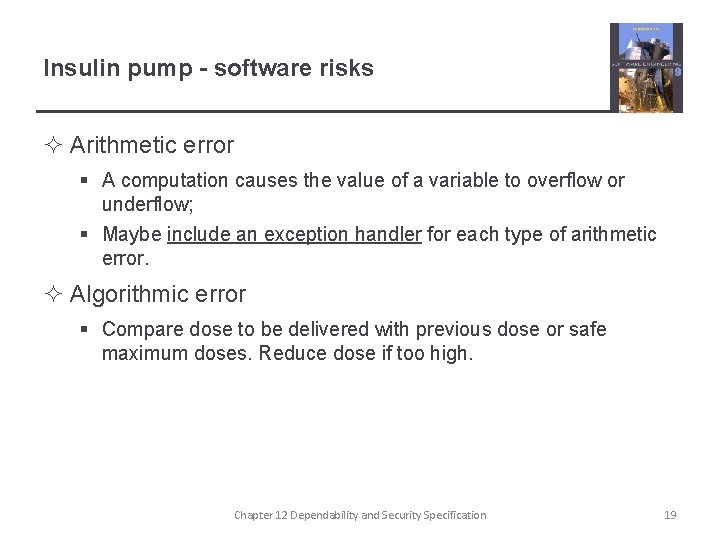 Insulin pump - software risks ² Arithmetic error § A computation causes the value