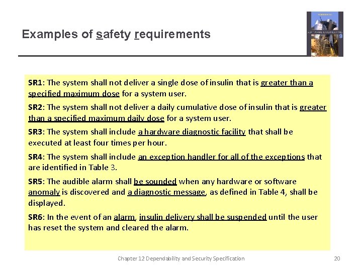 Examples of safety requirements SR 1: The system shall not deliver a single dose