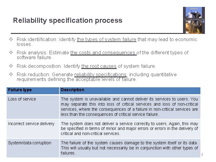 Reliability specification process ² Risk identification: Identify the types of system failure that may