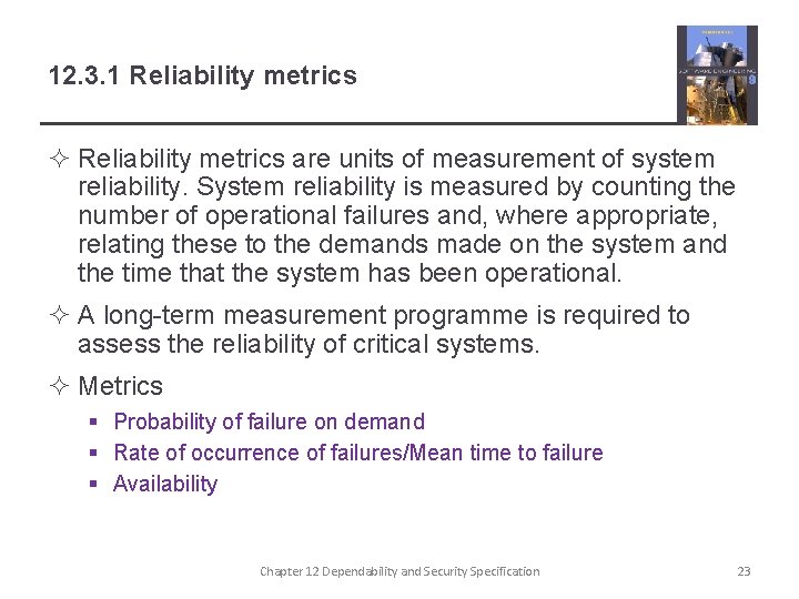 12. 3. 1 Reliability metrics ² Reliability metrics are units of measurement of system