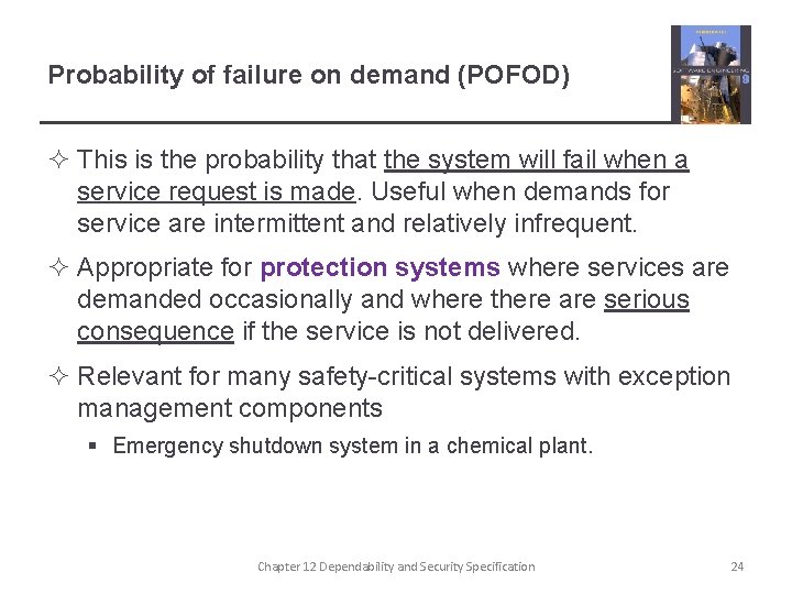Probability of failure on demand (POFOD) ² This is the probability that the system