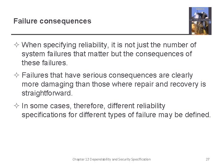 Failure consequences ² When specifying reliability, it is not just the number of system