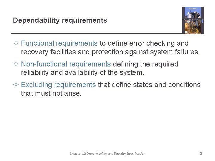 Dependability requirements ² Functional requirements to define error checking and recovery facilities and protection