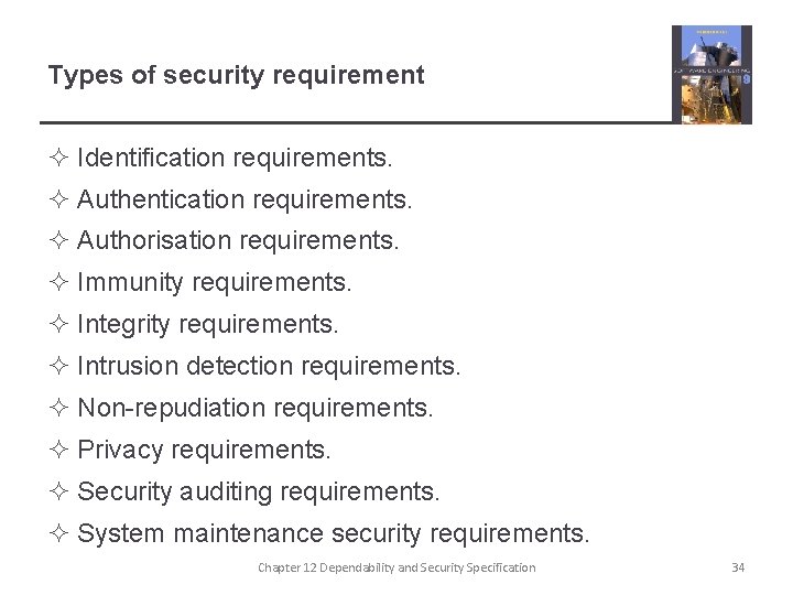 Types of security requirement ² Identification requirements. ² Authentication requirements. ² Authorisation requirements. ²