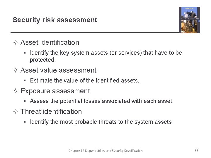 Security risk assessment ² Asset identification § Identify the key system assets (or services)