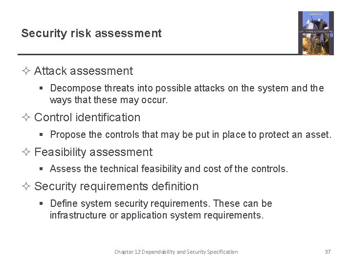 Security risk assessment ² Attack assessment § Decompose threats into possible attacks on the
