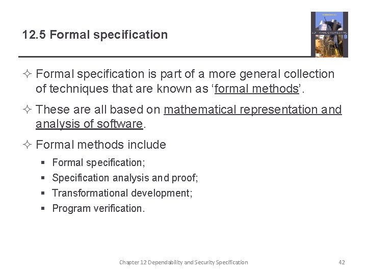 12. 5 Formal specification ² Formal specification is part of a more general collection