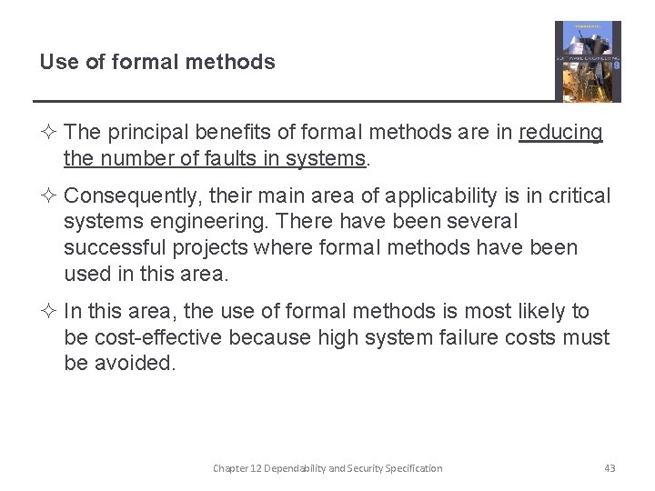 Use of formal methods ² The principal benefits of formal methods are in reducing