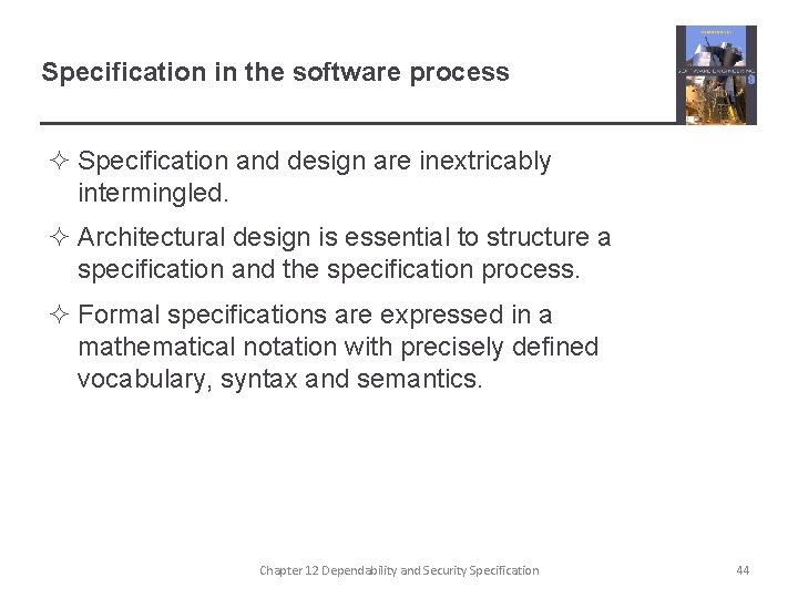 Specification in the software process ² Specification and design are inextricably intermingled. ² Architectural