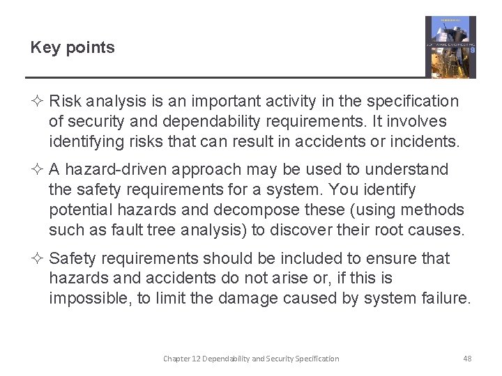 Key points ² Risk analysis is an important activity in the specification of security