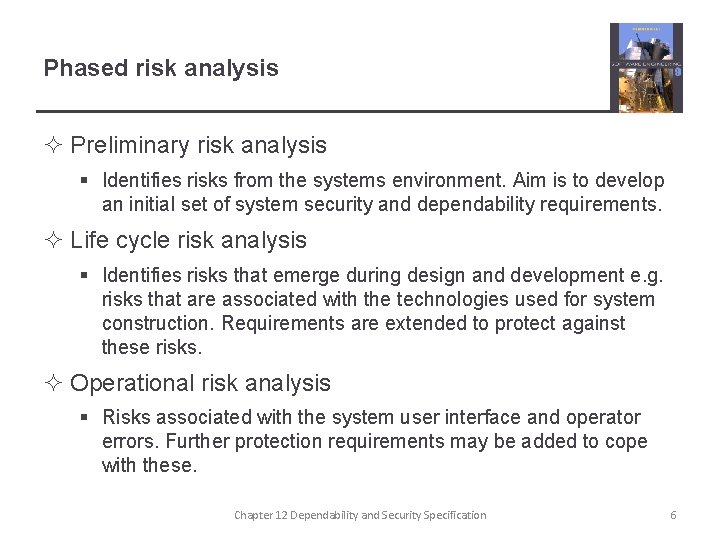 Phased risk analysis ² Preliminary risk analysis § Identifies risks from the systems environment.