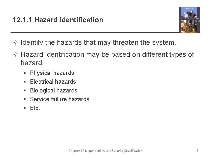 12. 1. 1 Hazard identification ² Identify the hazards that may threaten the system.
