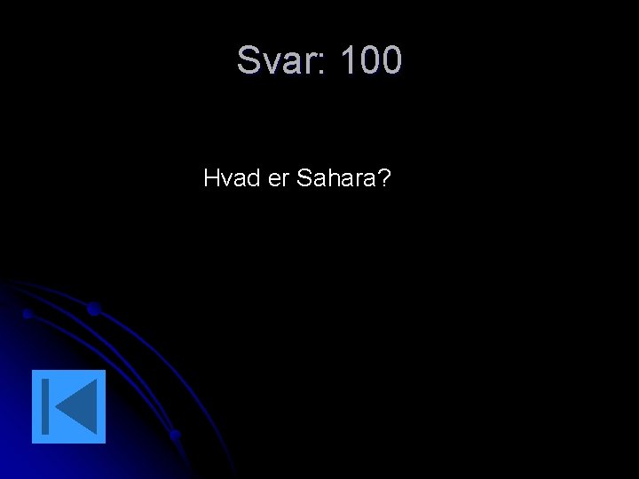 Svar: 100 Hvad er Sahara? 