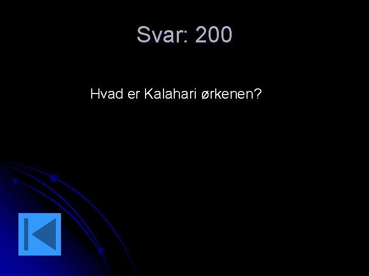 Svar: 200 Hvad er Kalahari ørkenen? 