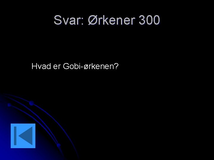 Svar: Ørkener 300 Hvad er Gobi-ørkenen? 