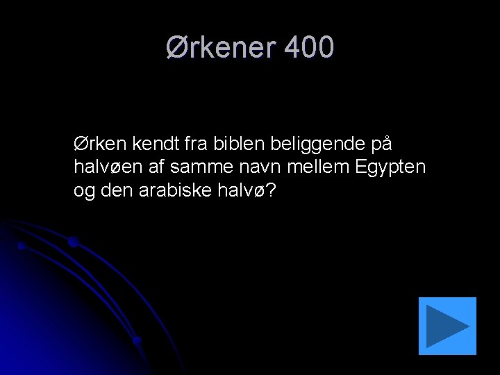 Ørkener 400 Ørken kendt fra biblen beliggende på halvøen af samme navn mellem Egypten