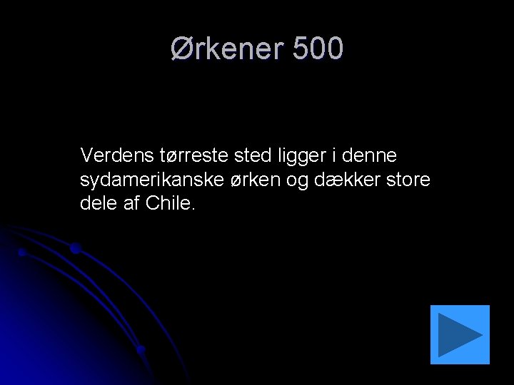 Ørkener 500 Verdens tørreste sted ligger i denne sydamerikanske ørken og dækker store dele