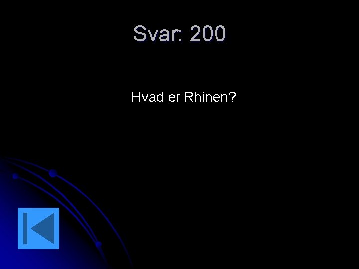 Svar: 200 Hvad er Rhinen? 