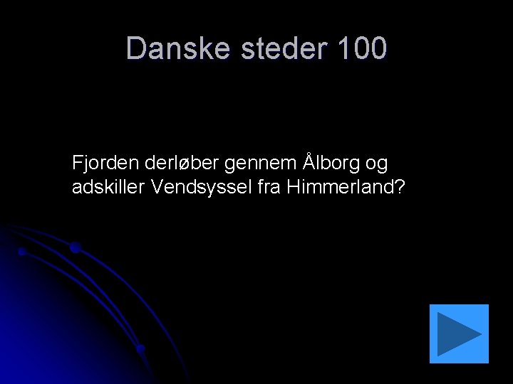 Danske steder 100 Fjorden derløber gennem Ålborg og adskiller Vendsyssel fra Himmerland? 