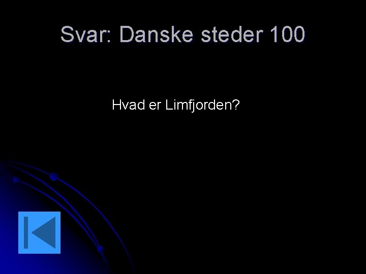 Svar: Danske steder 100 Hvad er Limfjorden? 