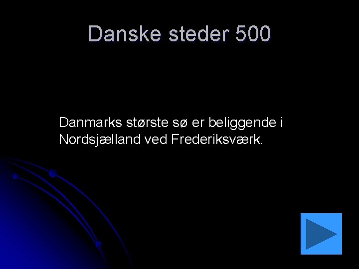 Danske steder 500 Danmarks største sø er beliggende i Nordsjælland ved Frederiksværk. 