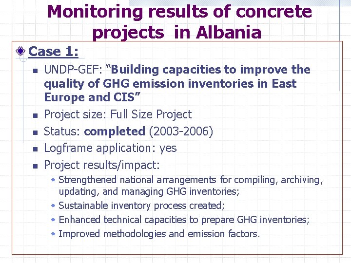 Monitoring results of concrete projects in Albania Case 1: n n n UNDP-GEF: “Building